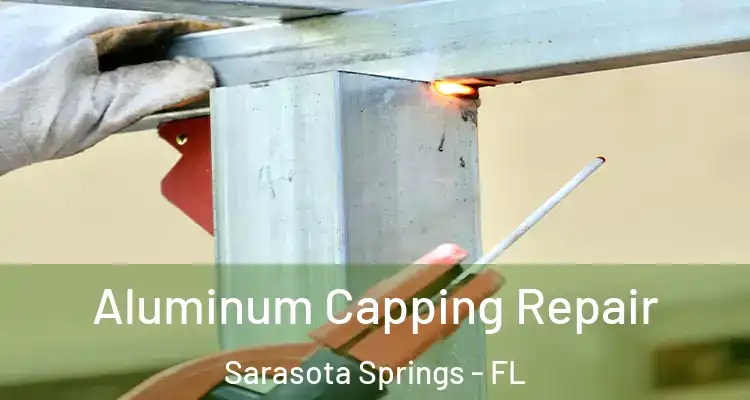  Aluminum Capping Repair Sarasota Springs - FL