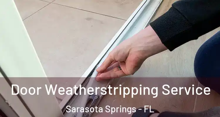  Door Weatherstripping Service Sarasota Springs - FL