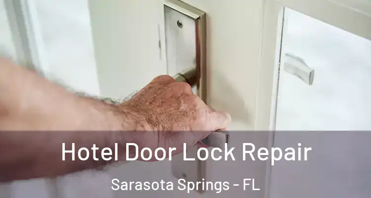  Hotel Door Lock Repair Sarasota Springs - FL