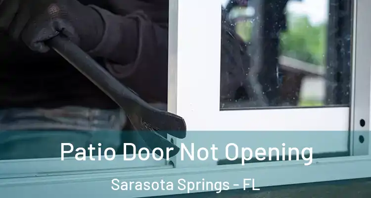  Patio Door Not Opening Sarasota Springs - FL