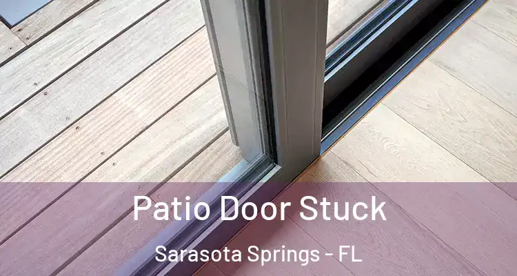  Patio Door Stuck Sarasota Springs - FL