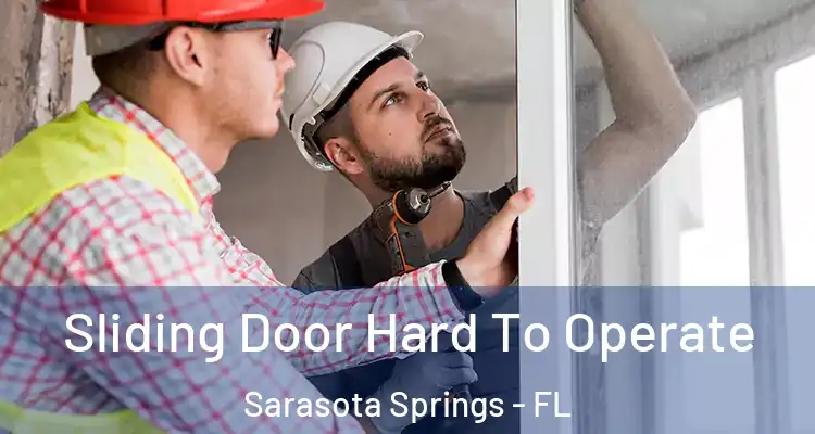  Sliding Door Hard To Operate Sarasota Springs - FL