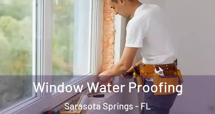  Window Water Proofing Sarasota Springs - FL
